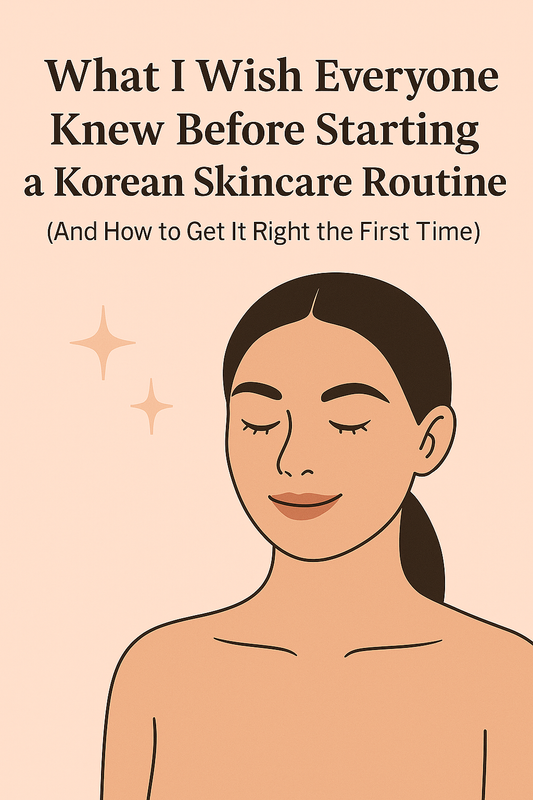 💡 What I Wish Everyone Knew Before Starting a Korean Skincare Routine (And How to Get It Right the First Time)