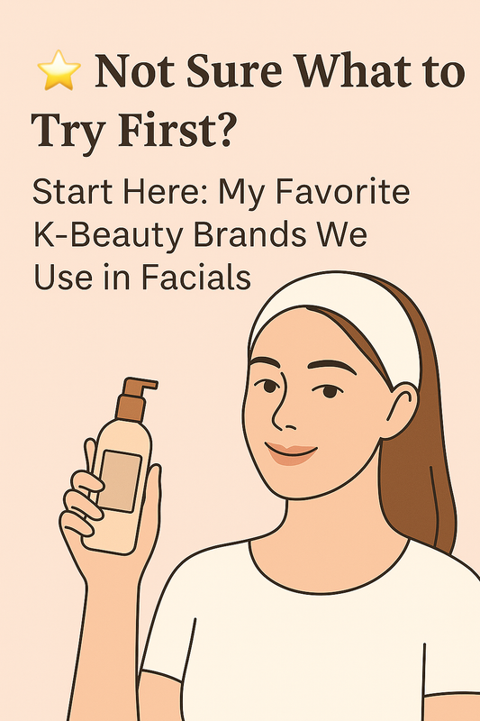 ⭐ Not Sure What to Try First? Start Here: My Favorite K-Beauty Brands We Use in Facials
