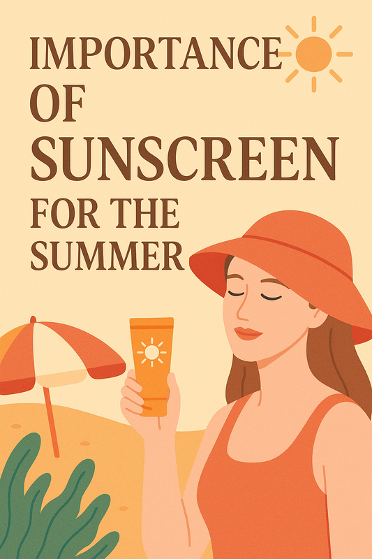 ☀️ The Importance of Sunscreen in the Summer  (And Why Your Skin Will Thank You)