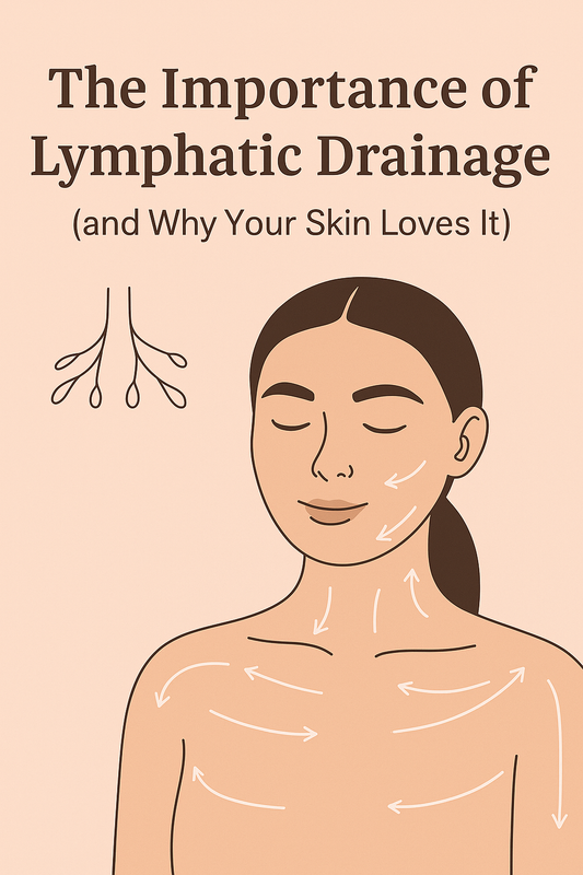 ✨ The Importance of Lymphatic Drainage  (And Why Your Skin Loves It)